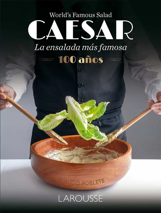 Caesar. La ensalada más famosa del mundo 100 años