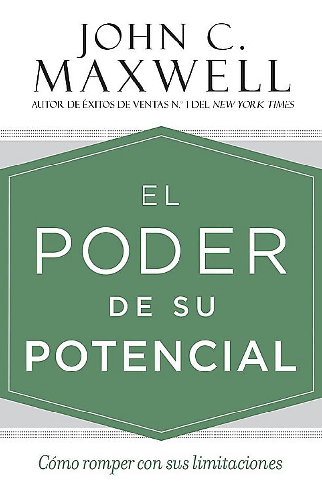 El poder de su potencial: Cómo romper con sus limitaciones (Spanish Edition)