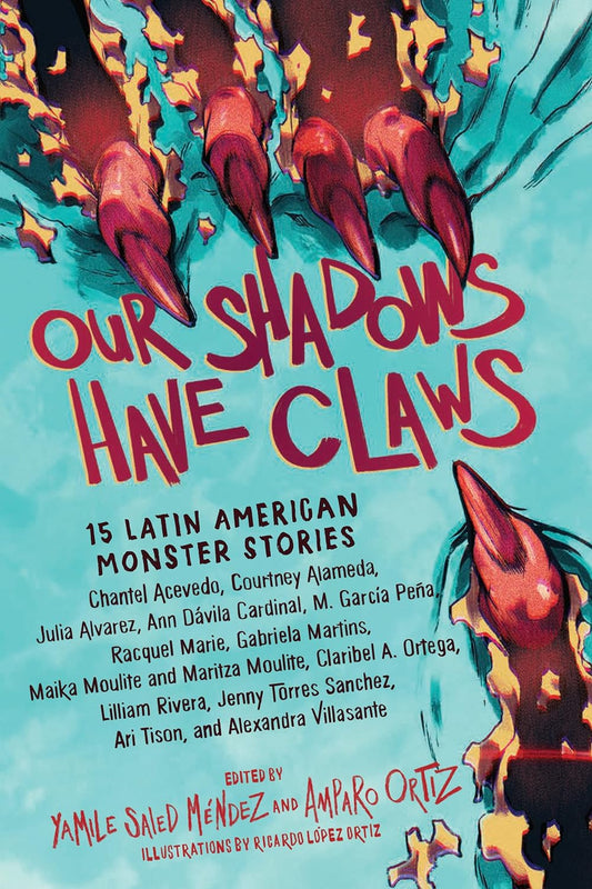 Our Shadows Have Claws: 15 Latin American Monster Stories