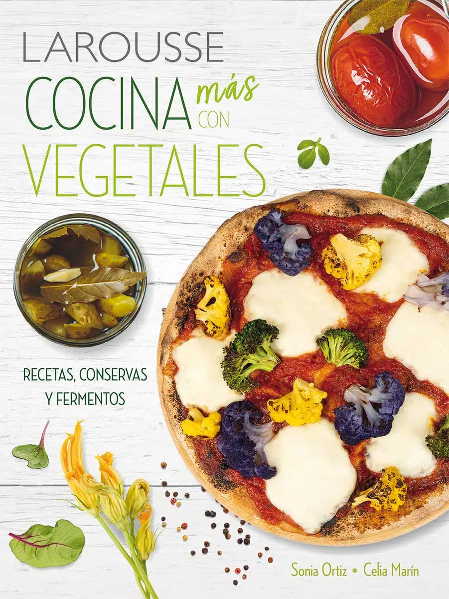 Cocina más con vegetales. Recetas, conservas, fermentos y más