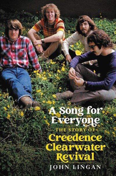 Song For Everyone: A Biography of Creedence Clearwater Revival