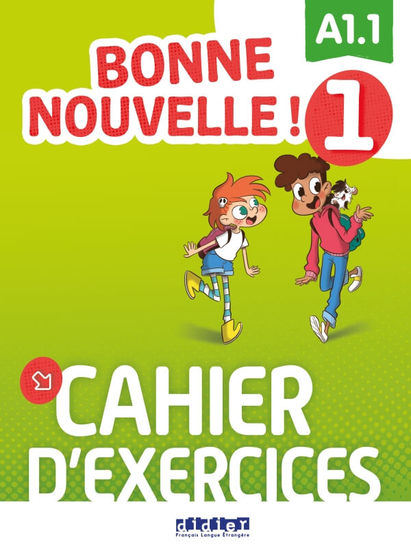 Bonne nouvelle! 1  A1.1 Cahier d’exercices