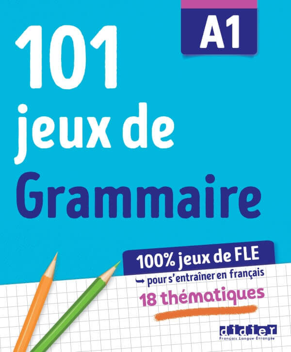 100% Jeux de FLE 101 jeux de Grammaire A1 Cahier de jeux