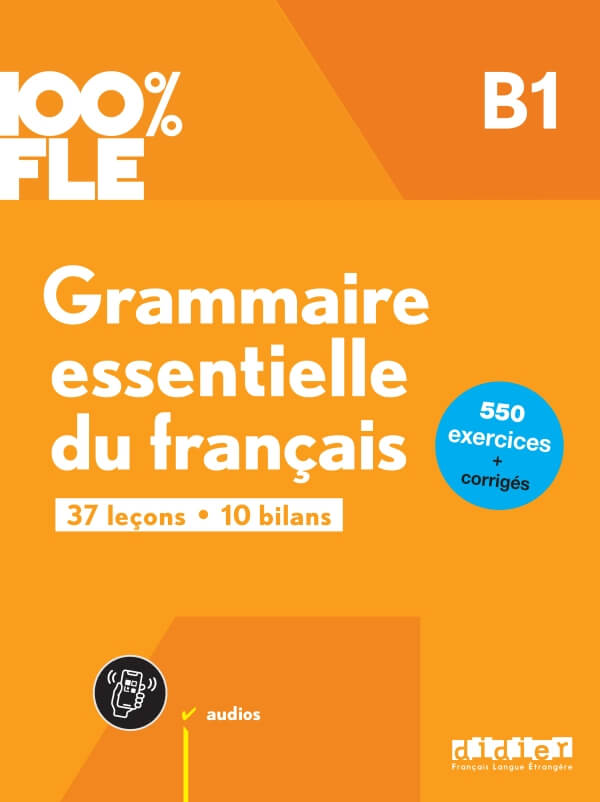 100% FLE Grammaire essentielle du français B1- livre + didierfle.app