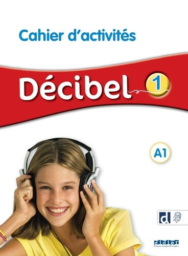 Décibel 1 A1 Cahier d'activités