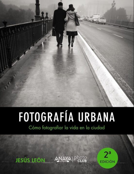 Fotografía Urbana. Cómo Fotografiar la Vida en la Ciudad