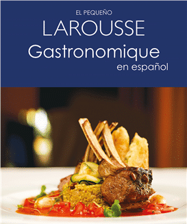 El pequeño Larousse Gastronomique en Español