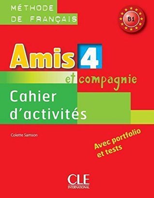 Amis et compagnie 4 Niveau B1 Cahier d'activités