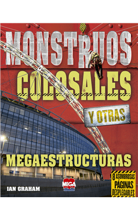 Megaestructuras. Monstruos Colosales