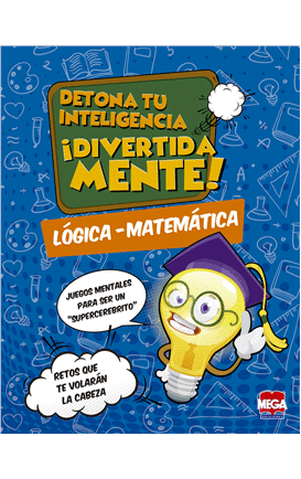 Lógica-matemática. Detona tu inteligencia