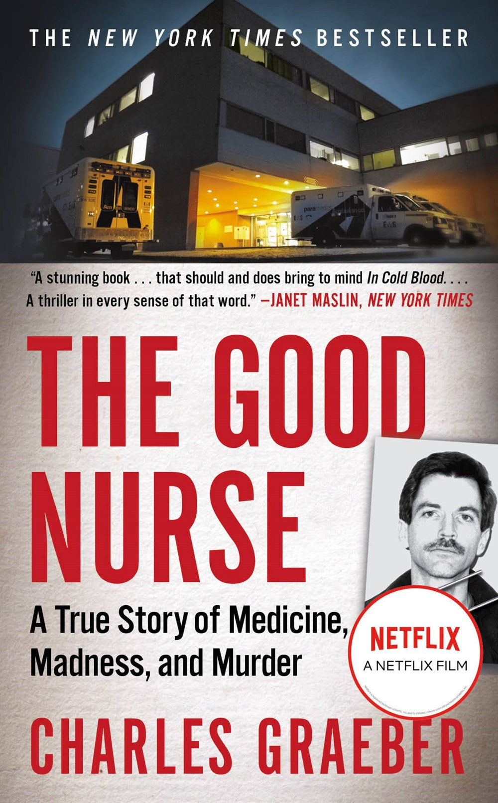 The Good Nurse : A True Story of Medicine, Madness, and Murder