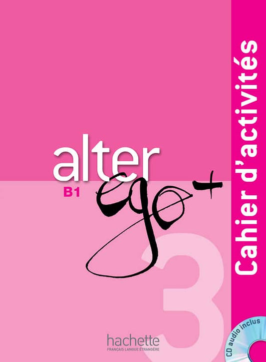 Alter Ego+ 3 B1 Cahier d'activités