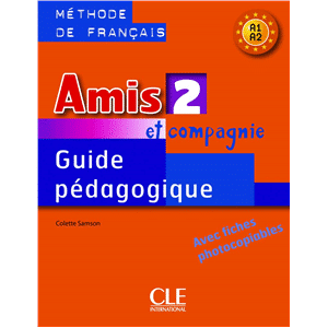 Amis et compagnie 2 Niveaux A1/A2 Guide pédagogique