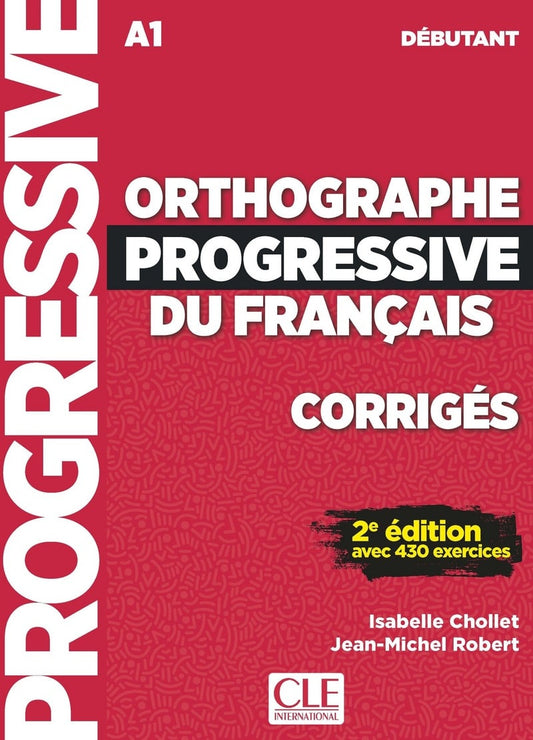 Orthographe progressive du francais Nivel A1 con Respuestas Principiantes