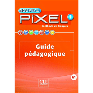 Nouveau Pixel 1 Niveau A1 Guide pédagogique