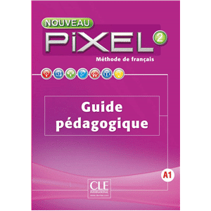 Nouveau Pixel 2 Niveau A1 Guide pédagogique