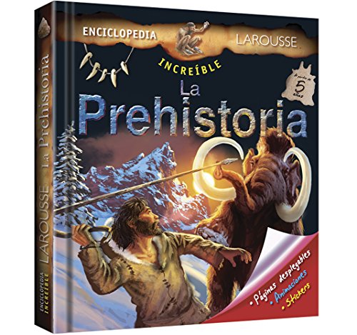 Increíble Enciclopedia La Prehistoria