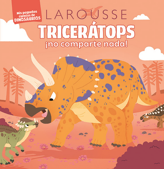 Tricerátops ¡no compartes nada! Historias de dinosaurios