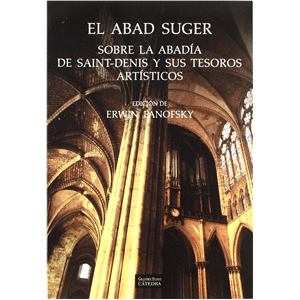 El abad Suger sobre la abadía de Saint-Denis y sus tesoros artísticos