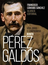 Benito Pérez Galdós: vida, obra y compromiso