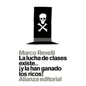 La lucha de clases existe... ¡y la han ganado los ricos!