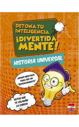 Historia universal. Detona tu inteligencia